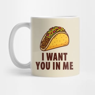 I Want You In Me - Taco Mug